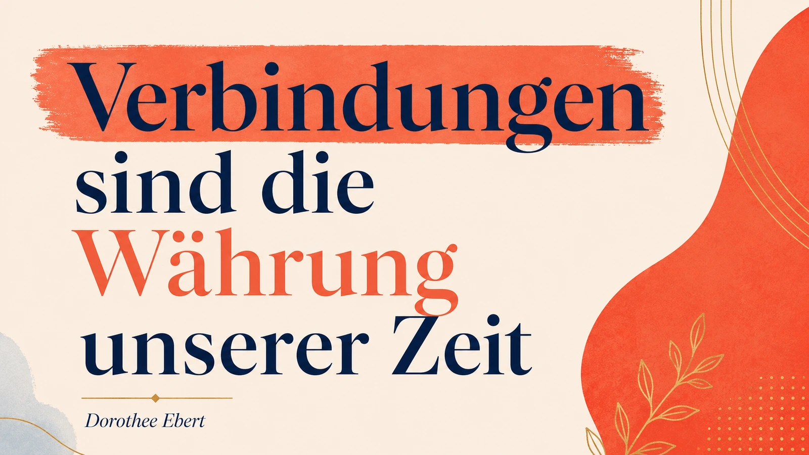 Zitatgrafik „Verbindungen sind die Währung unserer Zeit“